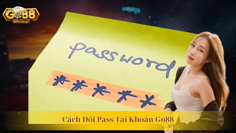 Cách Đổi Pass Tài Khoản Go88